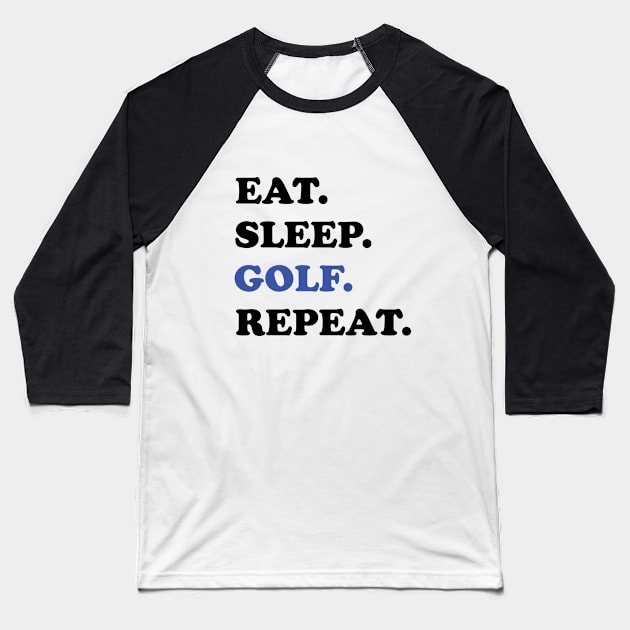 Golf - Eat Sleep Golf Repeat Baseball T-Shirt by Kudostees